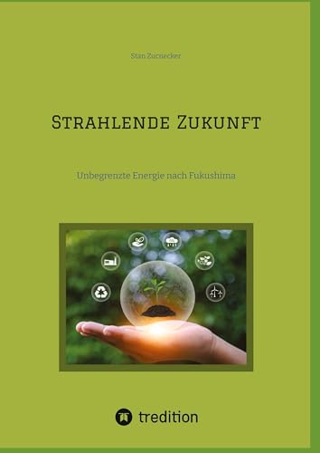 Strahlende Zukunft: Unbegrenzte Energie nach Fukushima