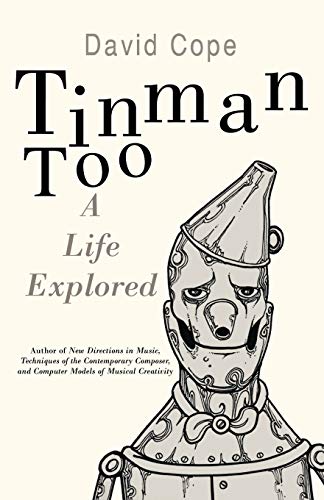 Tinman Too: A Life Explored