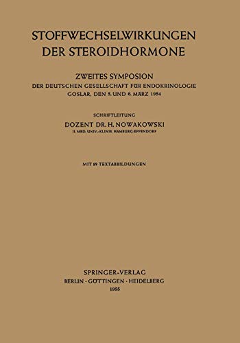 Stoffwechselwirkungen der Steroidhormone: Zweites Symposion der Deutschen Gesellschaft für Endokrinologie Goslar, den 5. und 6. März 1954 (Symposion ... Gesellschaft für Endokrinologie, 2, Band 2)