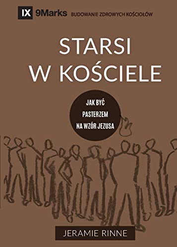 Starsi w ko¿ciele (Church Elders) (Polish): How to Shepherd God's People Like Jesus (Building Healthy Churches (Polish))