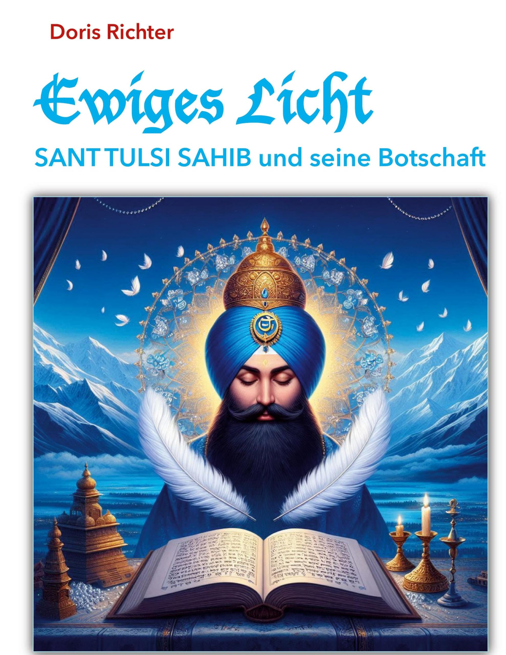 Ewiges Licht - Sant Tulsi Sahib und seine Botschaft: Surat Shabd Yoga und Sant Tulsi Sahib