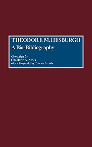 Theodore M. Hesburgh: A Bio-Bibliography (Bio-bibliographies in Education, Band 1)