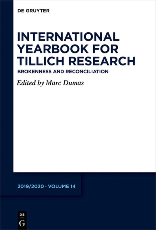 Brokenness and Reconciliation: Yearbook 2019/2020 (International Yearbook for Tillich Research / Internationales Jahrbuch für die Tillich-Forschung / ... de recherches sur Tillich, 14)