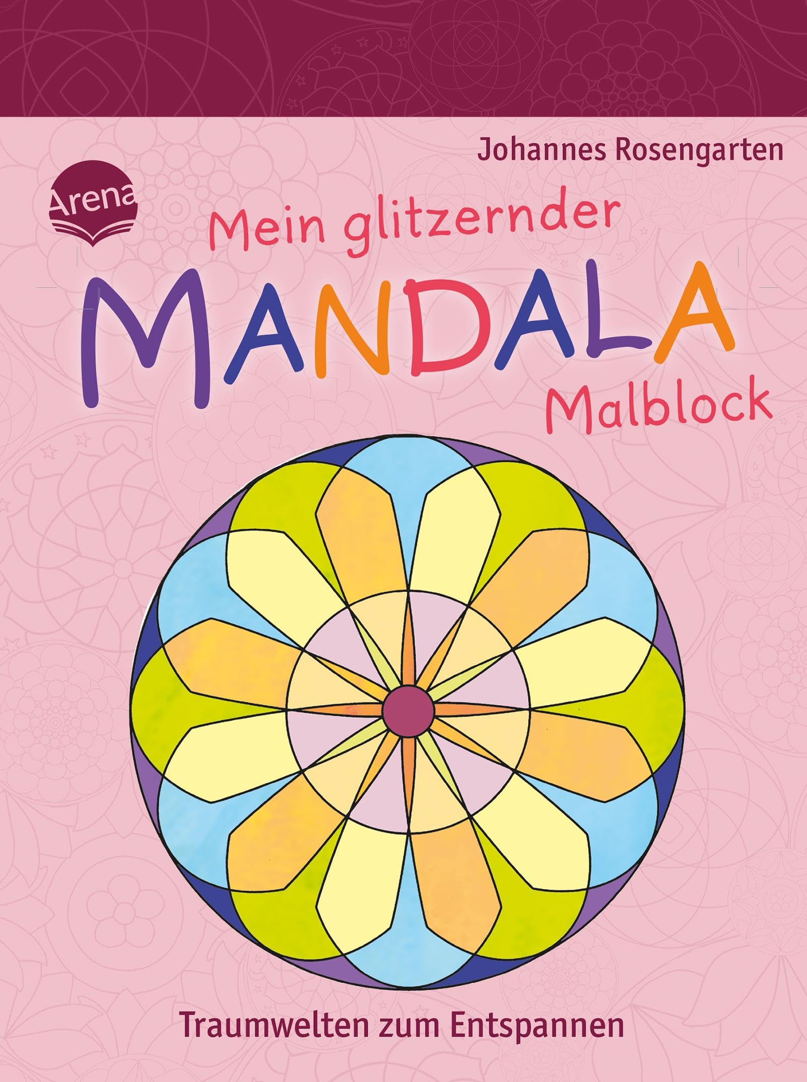 Mein glitzernder Mandala-Malblock. Traumwelten zum Entspannen: Malspaß zur Entspannung für Kinder ab 5 Jahren (Mein dicker Mandala-Malblock)