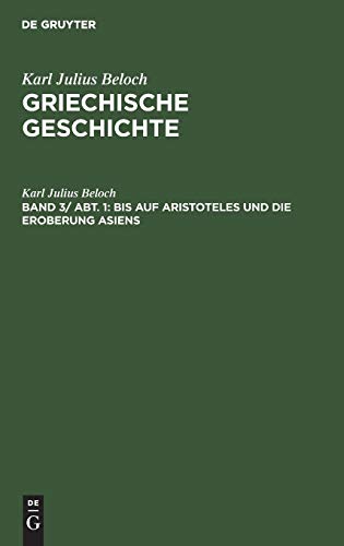 Bis auf Aristoteles und die Eroberung Asiens (Karl Julius Beloch: Griechische Geschichte)