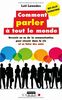 Comment parler à tout le monde : Devenir un as de la communication pour réussir dans la vie et se faire des amis