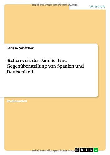 Stellenwert der Familie. Eine Gegenüberstellung von Spanien und Deutschland