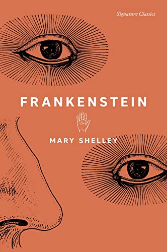 Frankenstein: Or, the Modern Prometheus (Signature Classics)