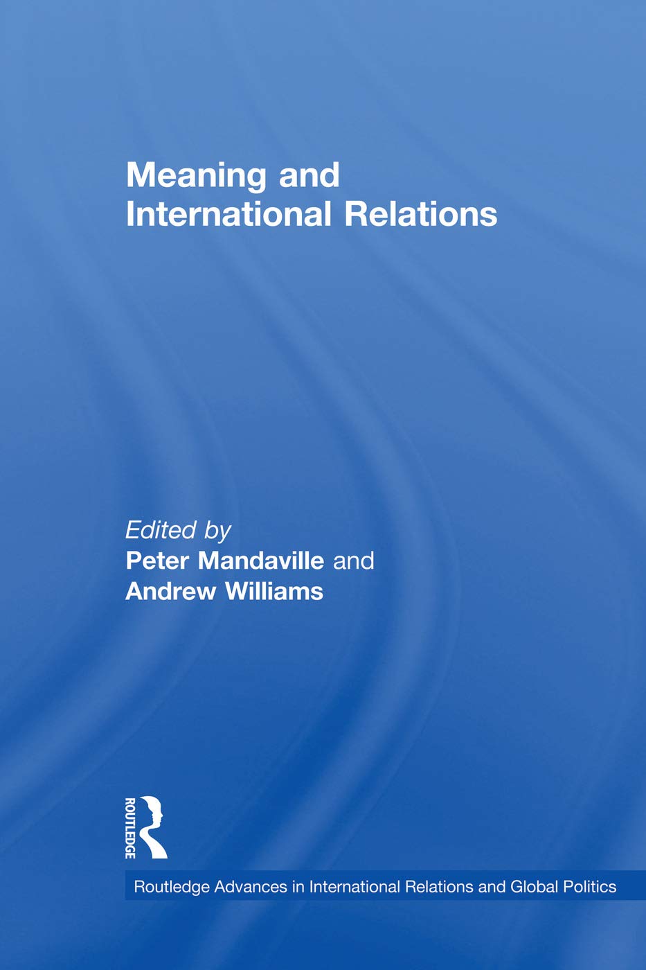 Meaning and International Relations (Routledge Advances in International Relations and Global Politics, 22, Band 22)