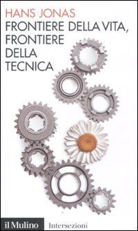 Frontiere della vita, frontiere della tecnica (Intersezioni, Band 378)