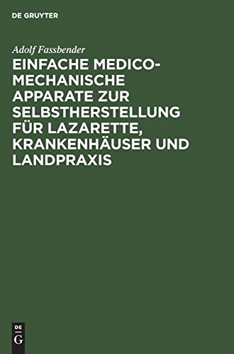Einfache medico-mechanische Apparate zur Selbstherstellung für Lazarette, Krankenhäuser und Landpraxis