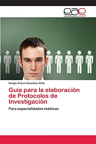 Guía para la elaboración de Protocolos de Investigación: Para especialidades médicas