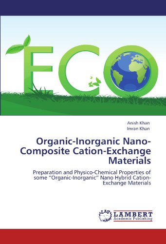 Organic-Inorganic Nano-Composite Cation-Exchange Materials: Preparation and Physico-Chemical Properties of some “Organic-Inorganic” Nano Hybrid Cation-Exchange Materials