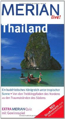 Thailand: Ein buddhistisches Königreich unter tropischer Sonne. Von den Trekkingpfaden des Nordens zu den Traumstränden des Südens (MERIAN live)