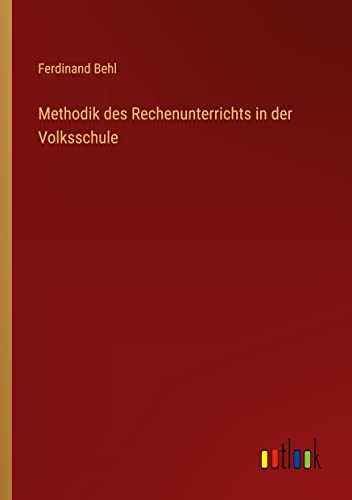 Methodik des Rechenunterrichts in der Volksschule