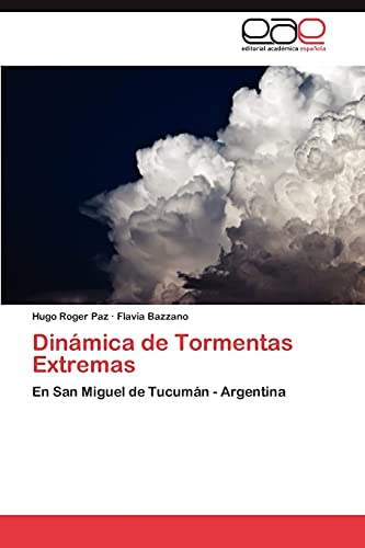 Dinámica de Tormentas Extremas: En San Miguel de Tucumán - Argentina