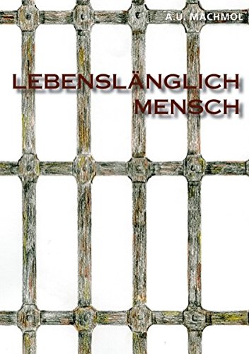 Lebenslänglich Mensch oder Außenseiter, die Starken der Schwachen: Eine romanhafte Erzählung