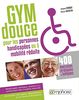 Gymnastique douce pour les personnes handicapées : 400 exercices pratiques et ludiques