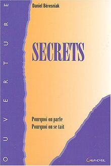 Secrets : pourquoi on parle, pourquoi on se tait