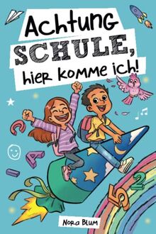 Achtung Schule, hier komme ich! Mutmachgeschichten zur Einschulung für Mädchen und Jungen: Das perfekte Geschenk für die Schultüte, das erste Schuljahr und die Vorschulzeit