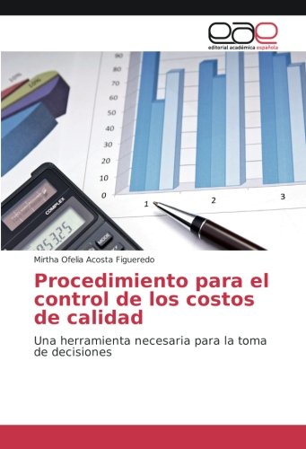 Procedimiento para el control de los costos de calidad: Una herramienta necesaria para la toma de decisiones