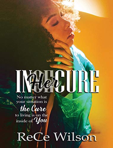 InHERcure: No matter what Your situation Is, the cure is Living on the inside of you