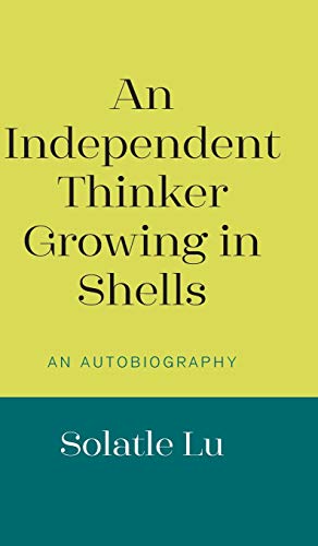 An Independent Thinker Growing in Shells: An Autobiography