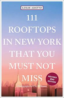 111 Rooftops in New York That You Must Not Miss: Travel Guide (111 Places ...)