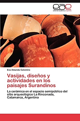 Vasijas, diseños y actividades en los paisajes Surandinos: La cerámica en el espacio semipúblico del sitio arqueológico La Rinconada, Catamarca, Argentina