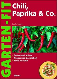 Chili, Paprika & Co: Sorten und Anbau - Fitness und Gesundheit - Feine Rezepte