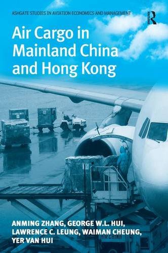 Air Cargo in Mainland China and Hong Kong (Ashgate Studies in Aviation Economics and Management)