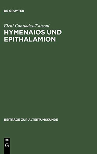 Hymenaios und Epithalamion: Das Hochzeitslied in der frühgriechischen Lyrik (Beiträge zur Altertumskunde, 16, Band 16)