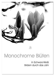 Monochrome Blüten - In Schwarz-Weiß Bildern durch das Jahr (Wandkalender 2023 DIN A2 hoch), Calvendo Monatskalender