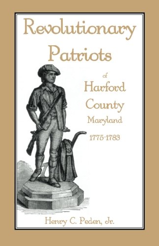 Revolutionary Patriots of Harford County, Maryland, 1775-1783