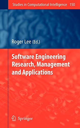 Software Engineering Research, Management and Applications (Studies in Computational Intelligence, 150, Band 150)