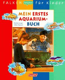 Mein erstes Aquariumbuch. ( FALKEN Ratgeber für Kinder).