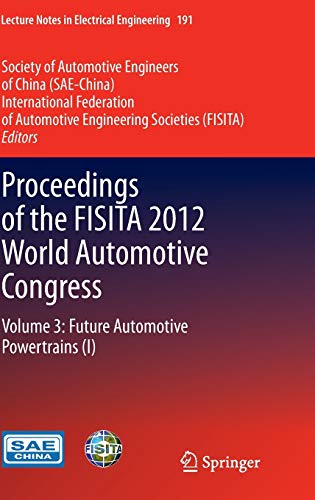 Proceedings of the FISITA 2012 World Automotive Congress: Volume 3: Future Automotive Powertrains (I) (Lecture Notes in Electrical Engineering, 191, Band 191)