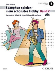 Saxophon spielen – mein schönstes Hobby: Die moderne Schule für Jugendliche und Erwachsene. Band 2. Alt-Saxophon. Ausgabe mit Online-Audiodatei.