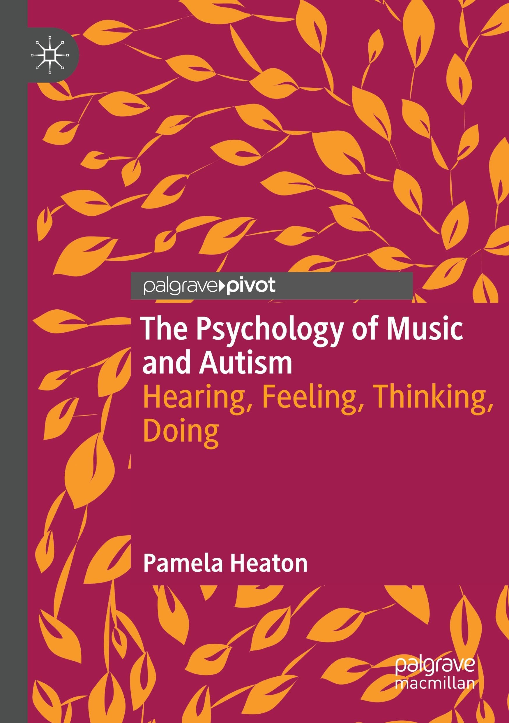 The Psychology of Music and Autism: Hearing, Feeling, Thinking, Doing