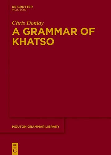 A Grammar of Khatso (Mouton Grammar Library [MGL], Band 77)