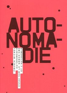 Autonomadie : essai sur le nomadisme et l'autonomie