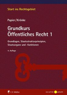 Grundkurs Öffentliches Recht 1: Grundlagen, Staatsstrukturprinzipien, Staatsorgane und -funktionen