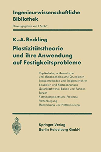 Plastizitätstheorie und ihre Anwendung auf Festigkeitsprobleme (Ingenieurwissenschaftliche Bibliothek Engineering Science Library)