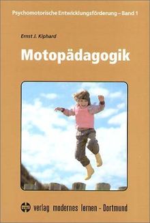 Psychomotorische Entwicklungsförderung, Bd. 1: Motopädagogik