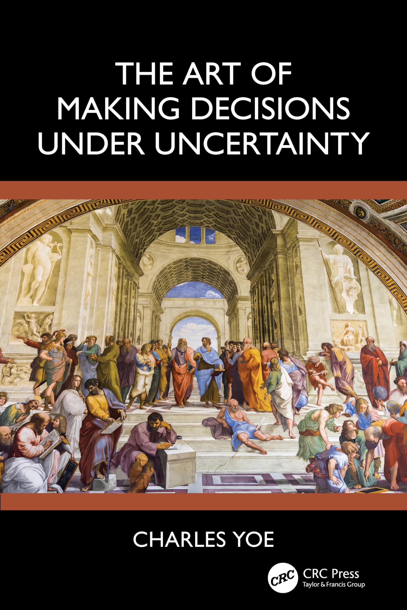 The Art of Making Decisions Under Uncertainty