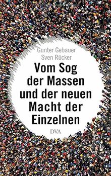 Vom Sog der Massen und der neuen Macht der Einzelnen