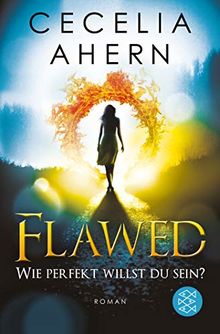 Flawed – Wie perfekt willst du sein?: Roman