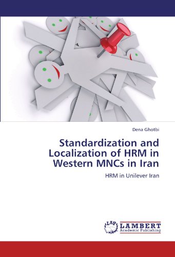 Standardization and Localization of HRM in Western MNCs in Iran: HRM in Unilever Iran