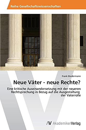 Neue Väter - neue Rechte?: Eine kritische Auseinandersetzung mit der neueren Rechtsprechung in Bezug auf die Ausgestaltung der Vaterrolle