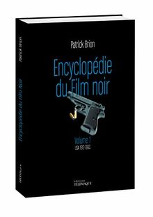 Encyclopédie du film noir. Vol. 1. USA 1912-1960